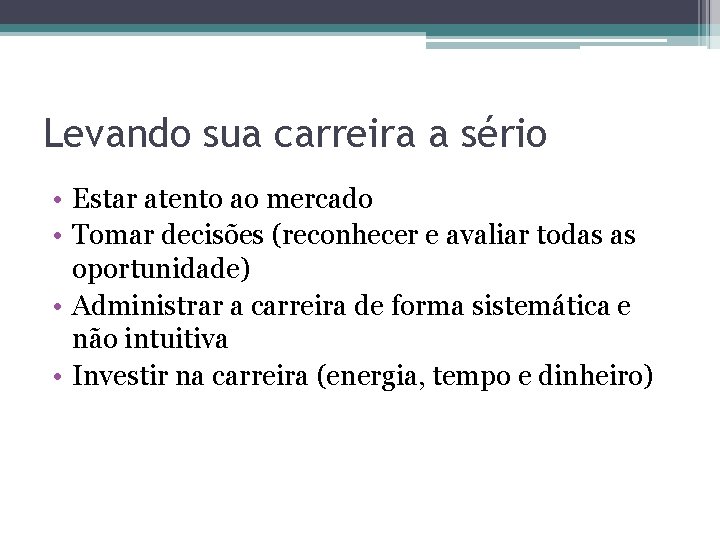 Levando sua carreira a sério • Estar atento ao mercado • Tomar decisões (reconhecer