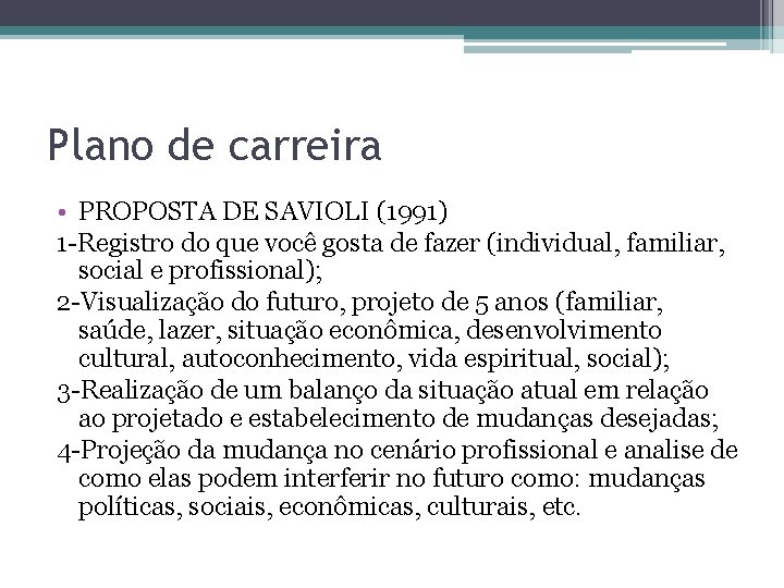 Plano de carreira • PROPOSTA DE SAVIOLI (1991) 1 -Registro do que você gosta