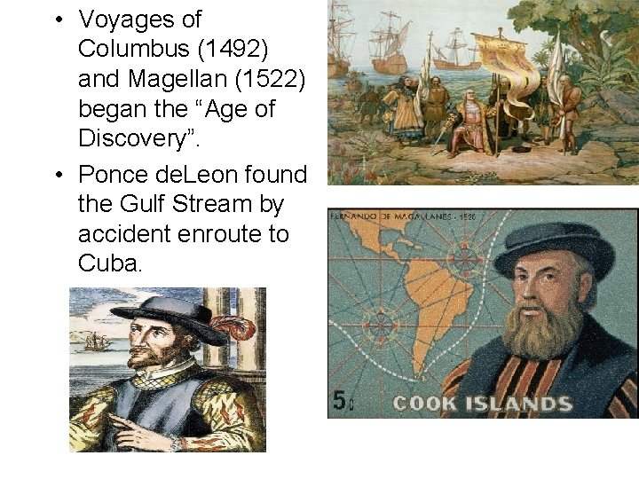  • Voyages of Columbus (1492) and Magellan (1522) began the “Age of Discovery”.
