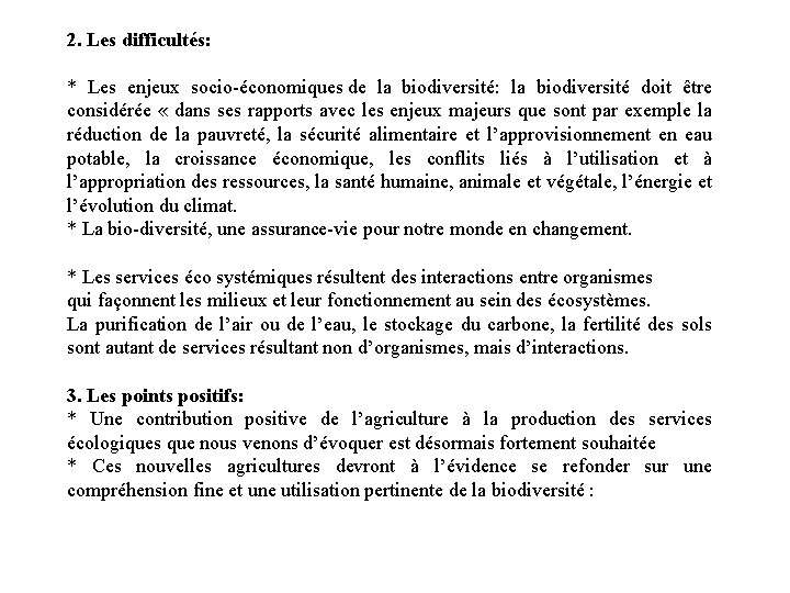 2. Les difficultés: * Les enjeux socio économiques de la biodiversité: la biodiversité doit