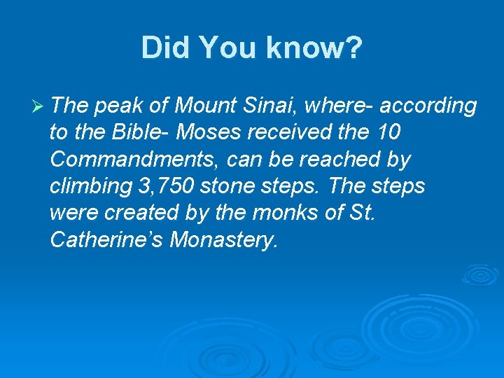 Did You know? Ø The peak of Mount Sinai, where- according to the Bible-