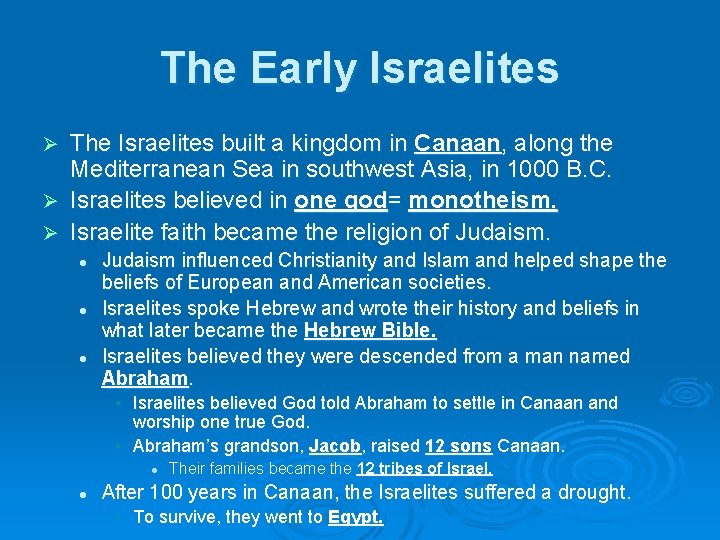 The Early Israelites The Israelites built a kingdom in Canaan, along the Mediterranean Sea
