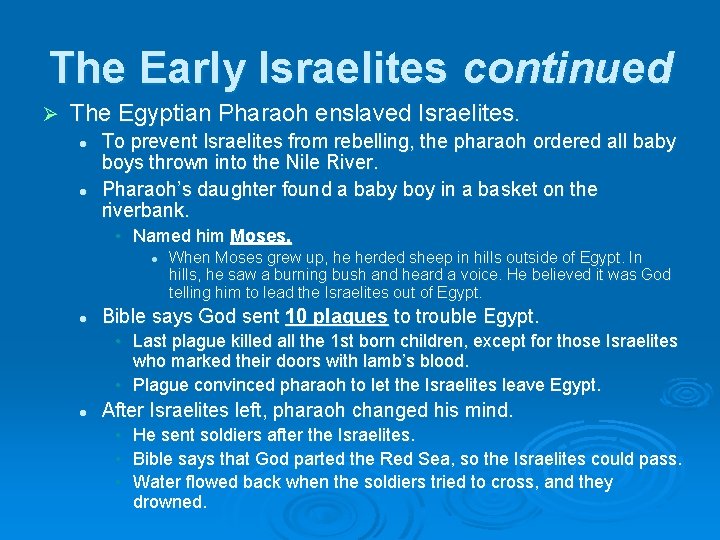 The Early Israelites continued Ø The Egyptian Pharaoh enslaved Israelites. l l To prevent