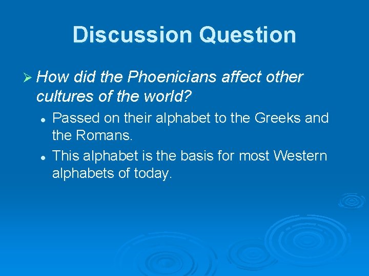 Discussion Question Ø How did the Phoenicians affect other cultures of the world? l