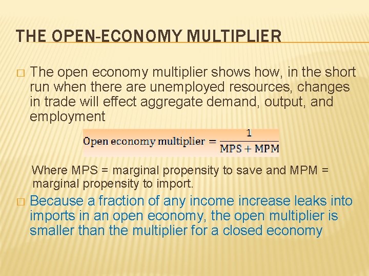 THE OPEN-ECONOMY MULTIPLIER � The open economy multiplier shows how, in the short run