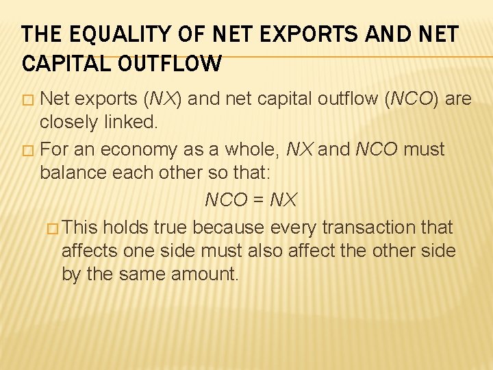 THE EQUALITY OF NET EXPORTS AND NET CAPITAL OUTFLOW Net exports (NX) and net