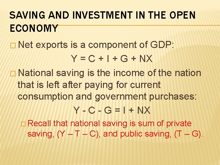 SAVING AND INVESTMENT IN THE OPEN ECONOMY � Net exports is a component of