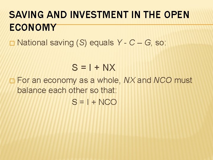 SAVING AND INVESTMENT IN THE OPEN ECONOMY � National saving (S) equals Y -
