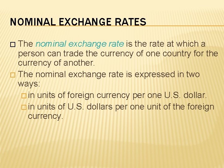 NOMINAL EXCHANGE RATES The nominal exchange rate is the rate at which a person