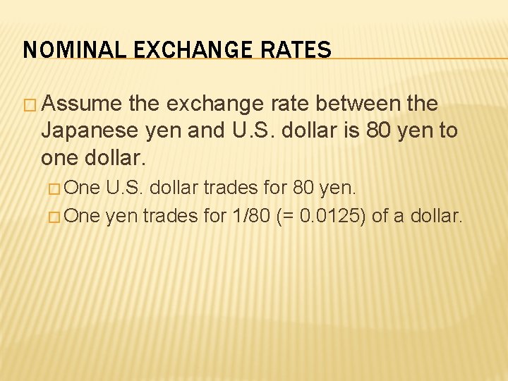 NOMINAL EXCHANGE RATES � Assume the exchange rate between the Japanese yen and U.