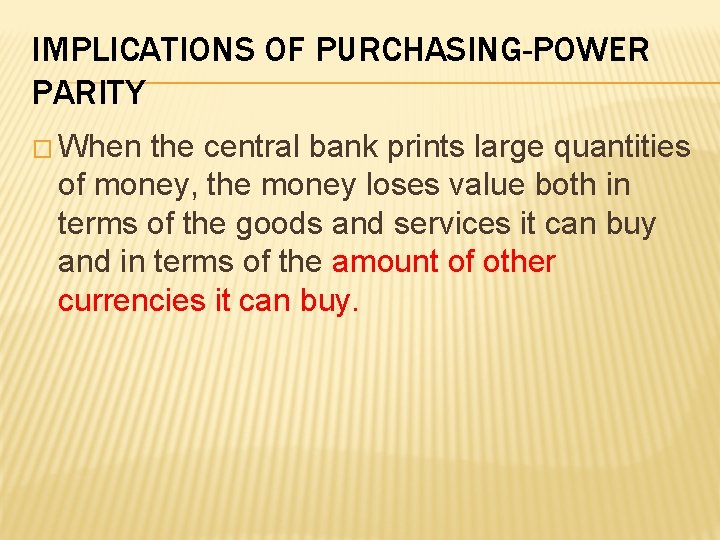 IMPLICATIONS OF PURCHASING-POWER PARITY � When the central bank prints large quantities of money,