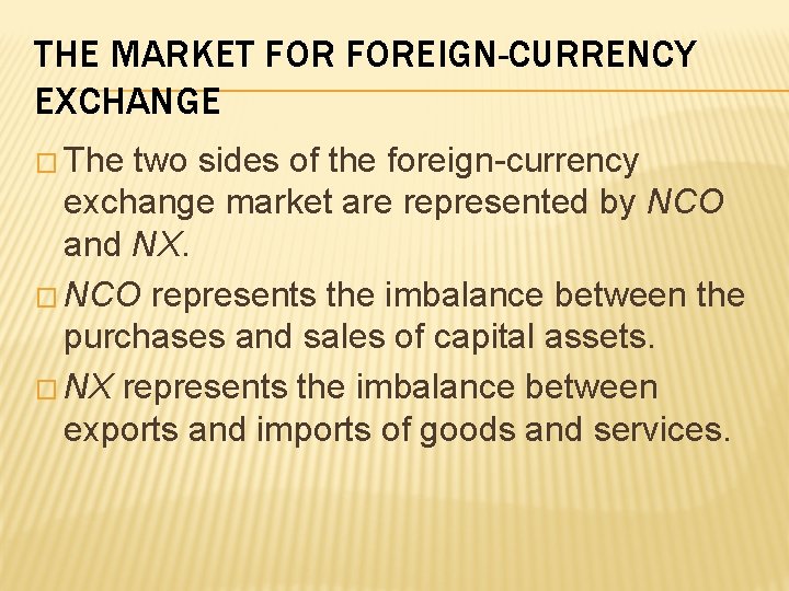 THE MARKET FOREIGN-CURRENCY EXCHANGE � The two sides of the foreign-currency exchange market are