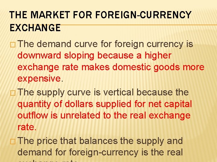 THE MARKET FOREIGN-CURRENCY EXCHANGE � The demand curve foreign currency is downward sloping because