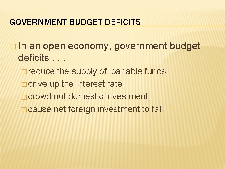 GOVERNMENT BUDGET DEFICITS � In an open economy, government budget deficits. . . �