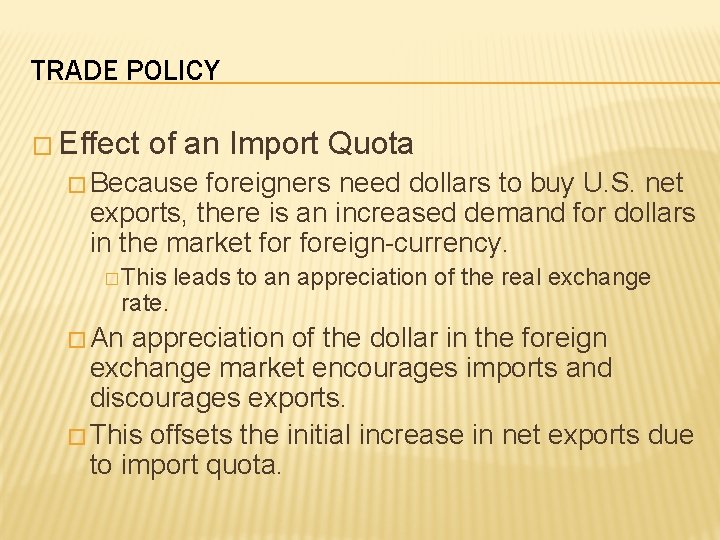 TRADE POLICY � Effect of an Import Quota � Because foreigners need dollars to