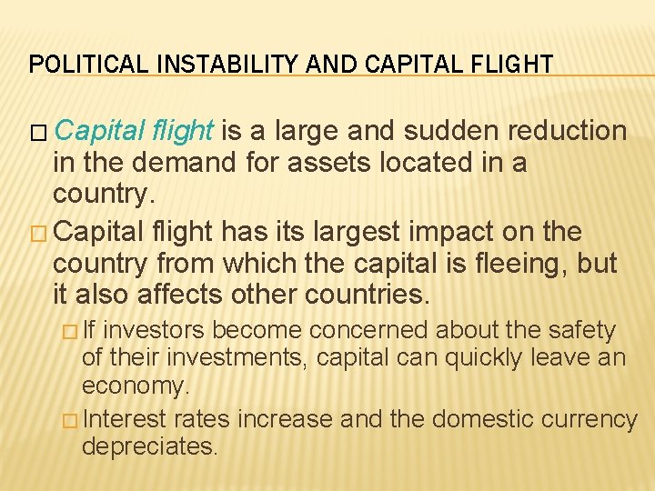 POLITICAL INSTABILITY AND CAPITAL FLIGHT � Capital flight is a large and sudden reduction
