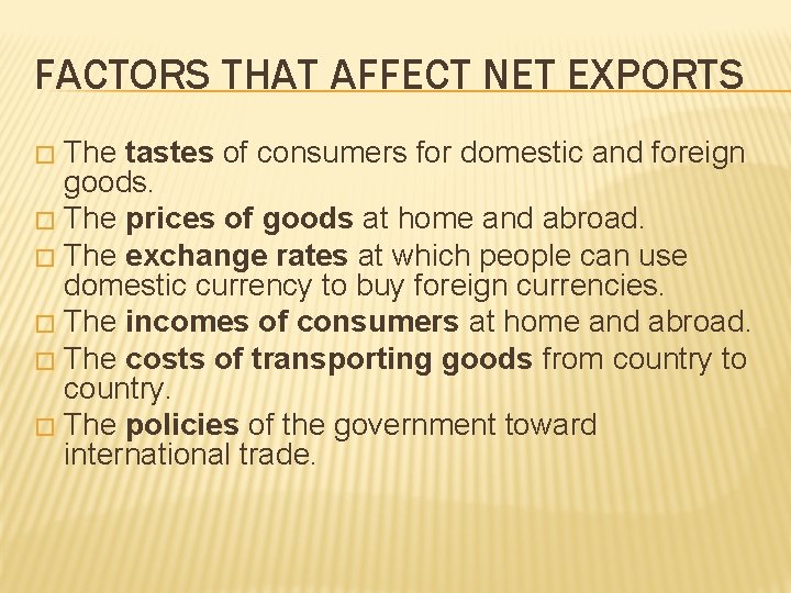 FACTORS THAT AFFECT NET EXPORTS The tastes of consumers for domestic and foreign goods.