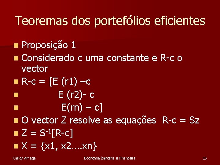 Teoremas dos portefólios eficientes n Proposição 1 n Considerado c uma constante e R-c