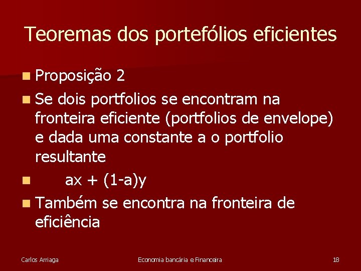 Teoremas dos portefólios eficientes n Proposição 2 n Se dois portfolios se encontram na