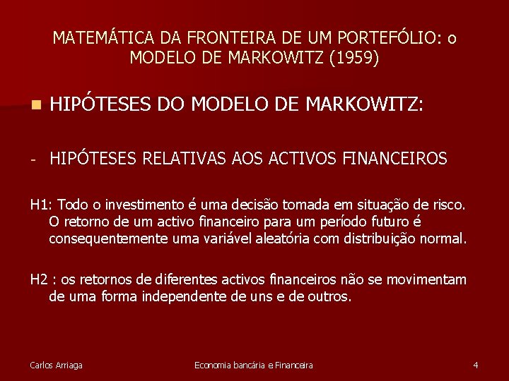 MATEMÁTICA DA FRONTEIRA DE UM PORTEFÓLIO: o MODELO DE MARKOWITZ (1959) n HIPÓTESES DO
