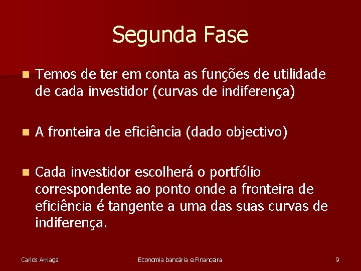 Segunda Fase n Temos de ter em conta as funções de utilidade de cada