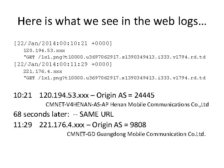 Here is what we see in the web logs… [22/Jan/2014: 00: 10: 21 +0000]