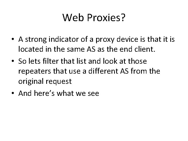 Web Proxies? • A strong indicator of a proxy device is that it is