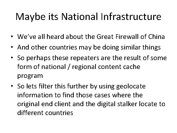 Maybe its National Infrastructure • We’ve all heard about the Great Firewall of China