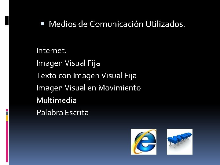  Medios de Comunicación Utilizados. Internet. Imagen Visual Fija Texto con Imagen Visual Fija