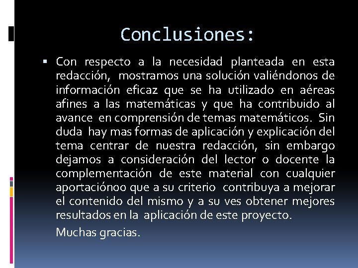 Conclusiones: Con respecto a la necesidad planteada en esta redacción, mostramos una solución valiéndonos