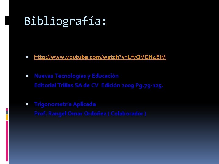 Bibliografía: http: //www. youtube. com/watch? v=Lfv. OVGH 4 EIM Nuevas Tecnologías y Educación Editorial