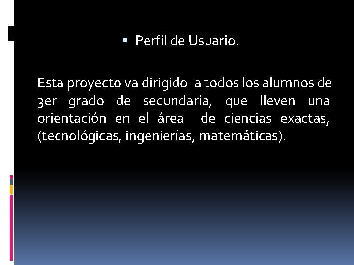  Perfil de Usuario. Esta proyecto va dirigido a todos los alumnos de 3