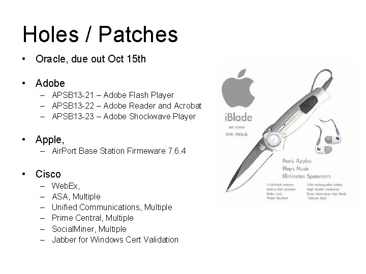 Holes / Patches • Oracle, due out Oct 15 th • Adobe – APSB