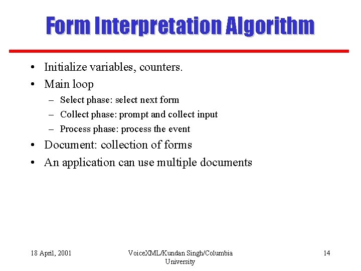 Form Interpretation Algorithm • Initialize variables, counters. • Main loop – Select phase: select