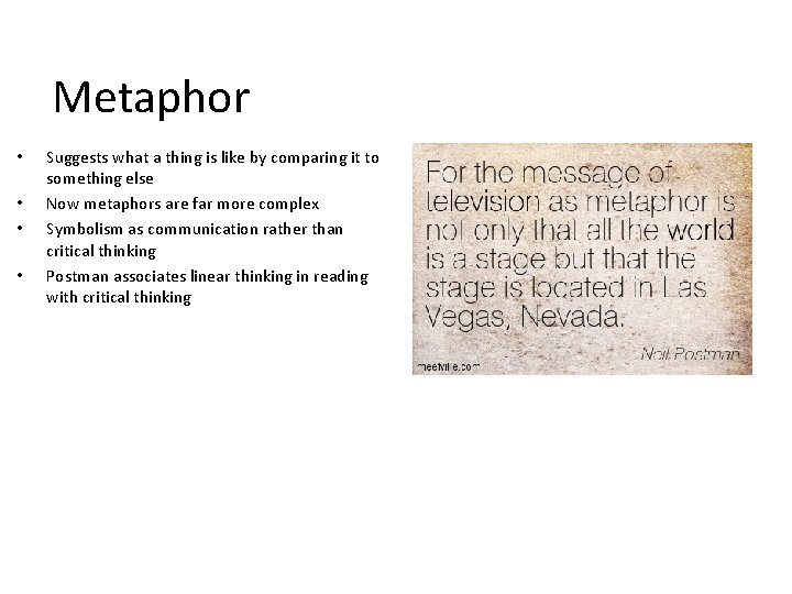 Metaphor • • Suggests what a thing is like by comparing it to something