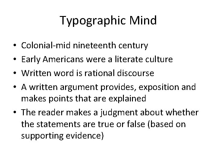 Typographic Mind Colonial-mid nineteenth century Early Americans were a literate culture Written word is
