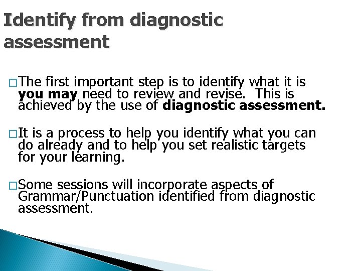 Identify from diagnostic assessment �The first important step is to identify what it is