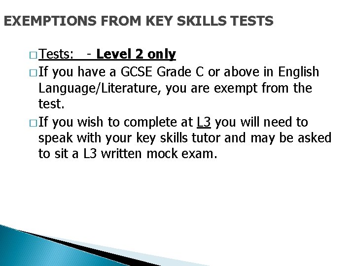 EXEMPTIONS FROM KEY SKILLS TESTS � Tests: - Level 2 only � If you