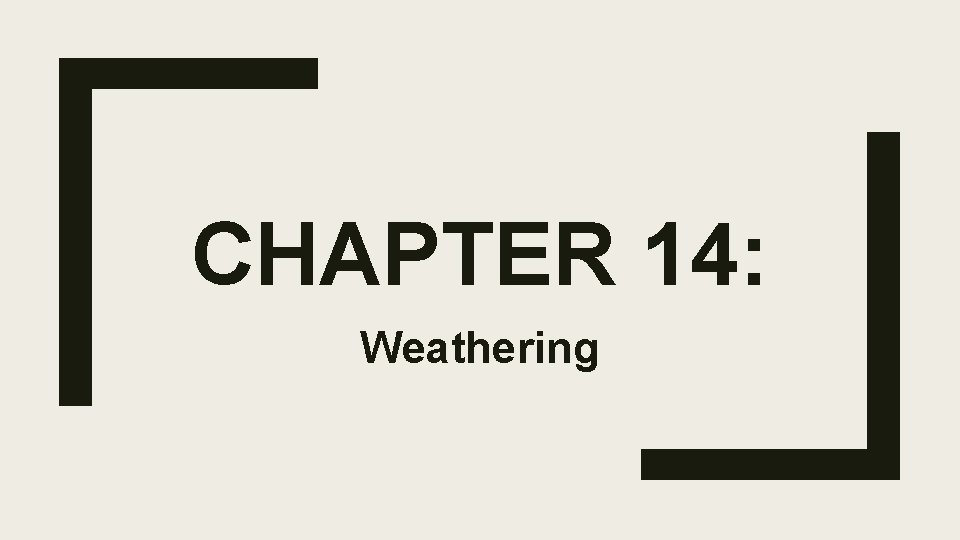 CHAPTER 14: Weathering 
