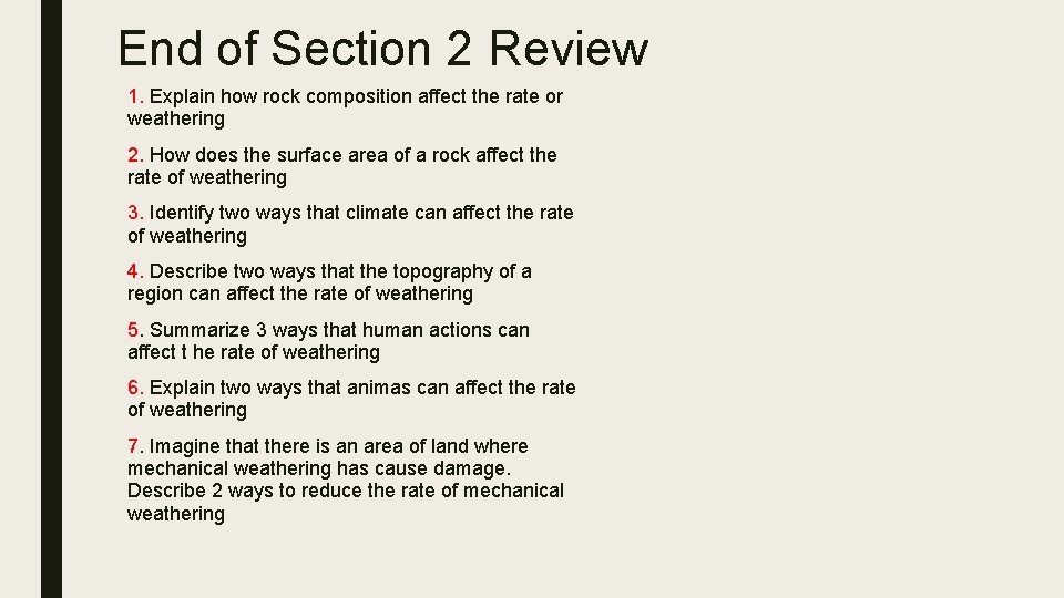 End of Section 2 Review 1. Explain how rock composition affect the rate or
