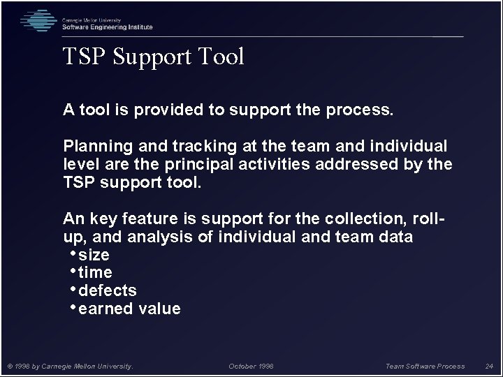 TSP Support Tool A tool is provided to support the process. Planning and tracking