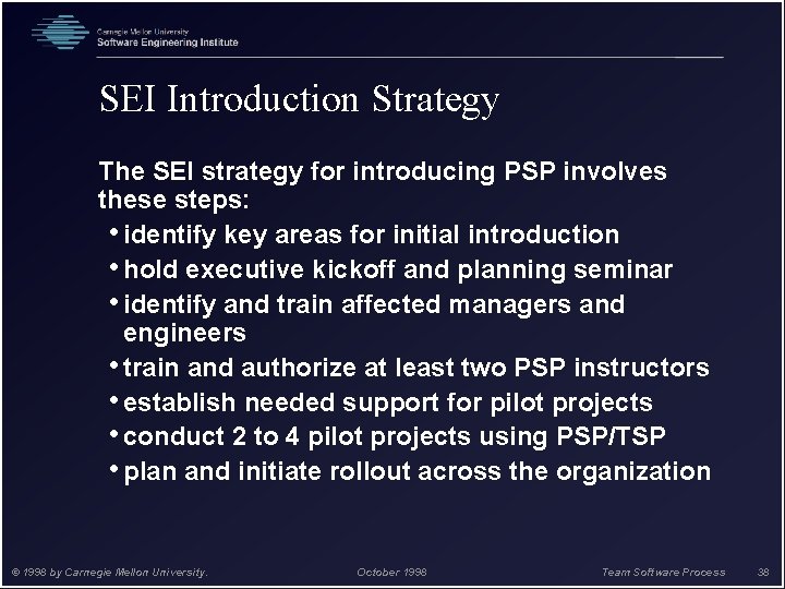 SEI Introduction Strategy The SEI strategy for introducing PSP involves these steps: • identify