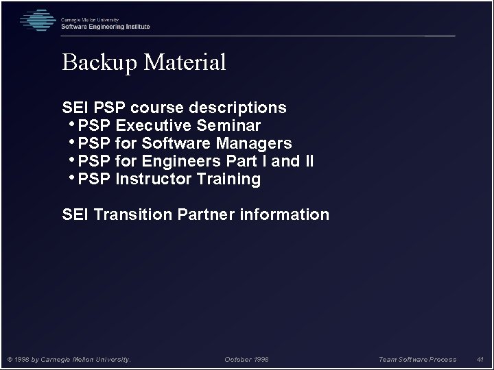 Backup Material SEI PSP course descriptions • PSP Executive Seminar • PSP for Software