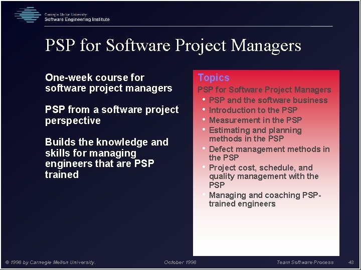 PSP for Software Project Managers One-week course for software project managers PSP from a