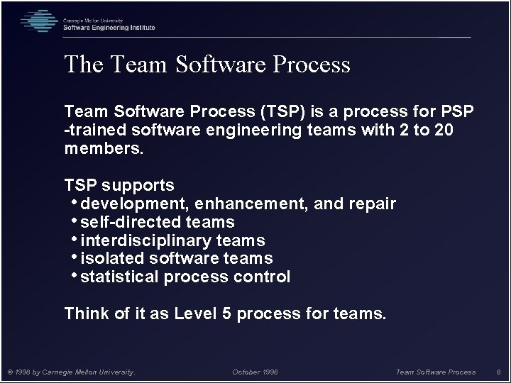 The Team Software Process (TSP) is a process for PSP -trained software engineering teams