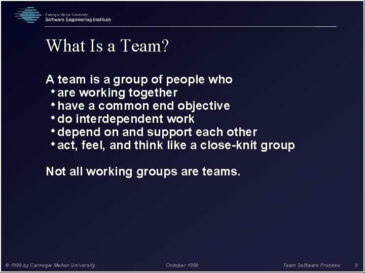 What Is a Team? A team is a group of people who • are