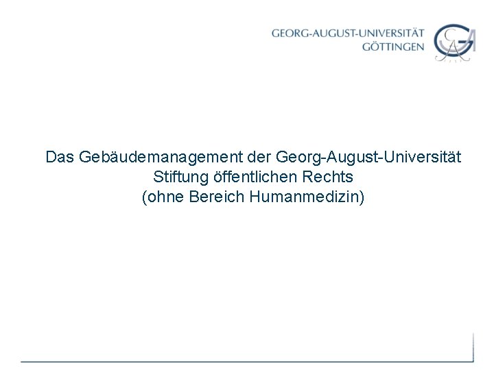 Das Gebäudemanagement der Georg-August-Universität Stiftung öffentlichen Rechts (ohne Bereich Humanmedizin) 