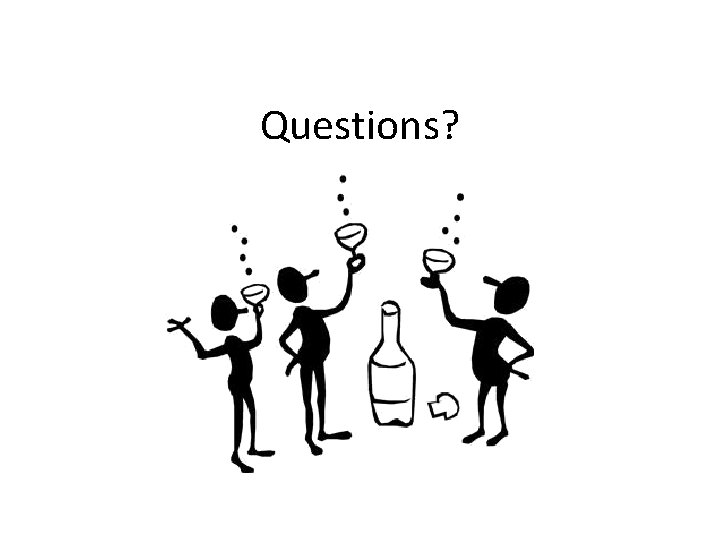 Questions? Questions?