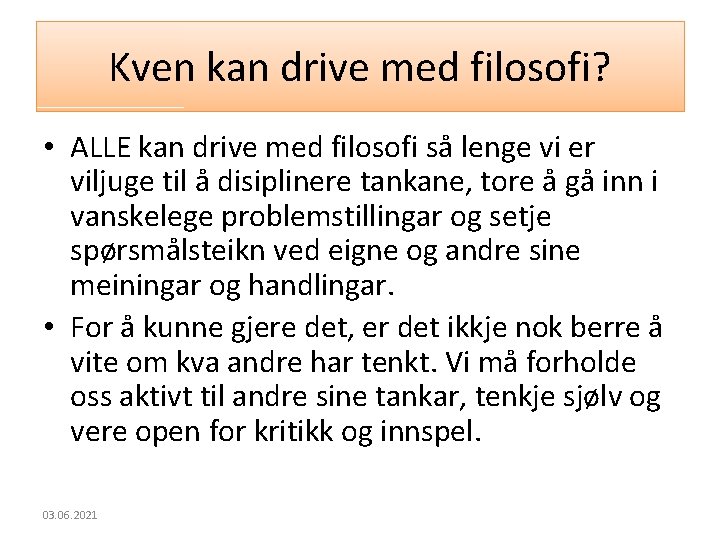 Kven kan drive med filosofi? • ALLE kan drive med filosofi så lenge vi