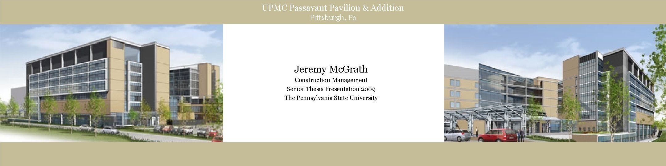 UPMC Passavant Pavilion & Addition Pittsburgh, Pa Jeremy Mc. Grath Construction Management Senior Thesis